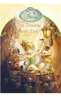 The Trouble With Tink: (Disney Fairies)