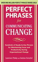 Perfect Phrases for Communicating Change: (Perfect Phrases)