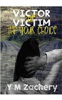 Victor or Victim