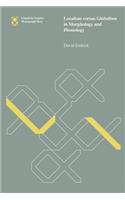 Localism versus Globalism in Morphology and Phonology