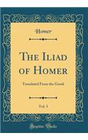 The Iliad of Homer, Vol. 3: Translated From the Greek (Classic Reprint)