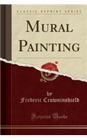 Mural Painting (Classic Reprint)