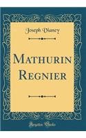 Mathurin Regnier (Classic Reprint)