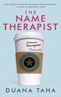 The Name Therapist: How Growing Up with My Odd Name Taught Me Everything You Need to Know about Yours