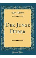 Der Junge Dürer (Classic Reprint)
