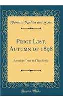 Price List, Autumn of 1898: American Trees and Tree Seeds (Classic Reprint)