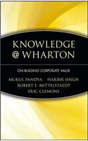 Knowledge@wharton on Building Corporate Value