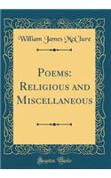 Poems: Religious and Miscellaneous (Classic Reprint)
