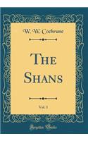 The Shans, Vol. 1 (Classic Reprint)