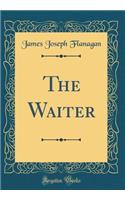 The Waiter (Classic Reprint)