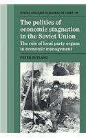 The Politics of Economic Stagnation in the Soviet Union