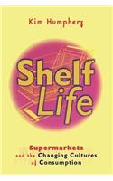 Shelf Life: Supermarkets and the Changing Cultures of Consumption(English)