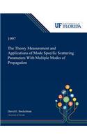 Theory Measurement and Applications of Mode Specific Scattering Parameters With Multiple Modes of Propagation