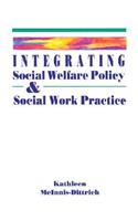 Integrating Social Welfare Policy and Social Work Practice