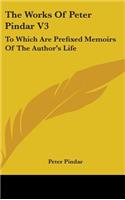 The Works Of Peter Pindar V3: To Which Are Prefixed Memoirs Of The Author's Life