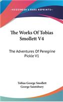 The Works Of Tobias Smollett V4: The Adventures Of Peregrine Pickle V1