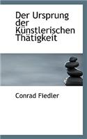 Der Ursprung Der Kunstlerischen Thatigkeit