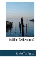 Is War Civilization?