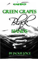 Green Grapes Black Hands