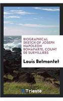 Biographical Sketch of Joseph Napoleon Bonaparte, Count de Survilliers [tr ...
