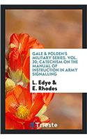 Gale & Polden's Military Series. Vol. 30; Catechism on the manual of instruction in Army signalling
