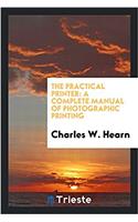 THE PRACTICAL PRINTER: A COMPLETE MANUAL