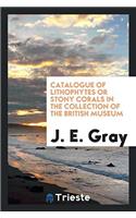 Catalogue of Lithophytes or Stony Corals in the Collection of the British Museum
