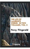 The Life of Laurence Sterne. in Two Volumes, Vol. II