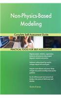 Non-Physics-Based Modeling Complete Self-Assessment Guide