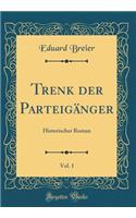 Trenk der Parteigänger, Vol. 1: Historischer Roman (Classic Reprint)