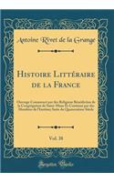 Histoire Littéraire de la France, Vol. 38: Ouvrage Commencé par des Religieux Bénédictins de la Congrégation de Saint-Maur Et Continué par des Membres de l'Institut; Suite du Quatorzième Siècle (Classic Reprint)