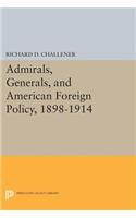 Admirals, Generals, and American Foreign Policy, 1898-1914