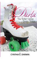 Darla - The Roller Derby Queen - The Trilogy