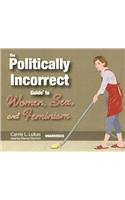 Politically Incorrect Guide to Women, Sex, and Feminism