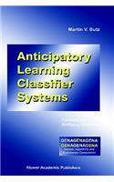 Anticipatory Learning Classifier Systems