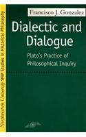 Dialectic and Dialogue: Plato's Practice of Philosophical Inquiry(Studies in Phenomenology and Existential Philosophy)