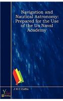 Navigation and Nautical Astronomy: Prepared for the Use of the U.S. Naval Academy(English)