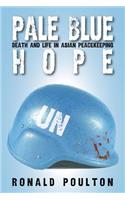 Pale Blue Hope: Death and Life in Asian Peacekeeping