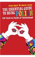 Essential Guide to Being Polish: 50 Facts & Facets of Nationhood