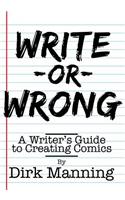Write or Wrong: A Writer's Guide to Creating Comics