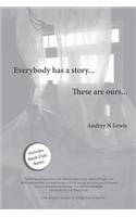 Everybody has a story....These are ours...