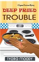 Deep Fried Trouble
