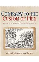 Contrary to the Custom of Men