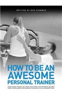 How to be an Awesome Personal Trainer