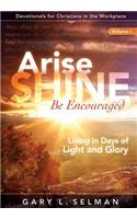 Arise, SHINE, Be Encouraged
