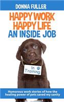 Happy Work Happy Life An Inside Job