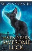 Seven Years Awesome Luck