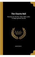 Charity Ball: Remarks On The Rev. Peter Hall's Letter To Major-general Jervois