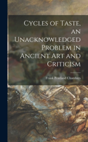 Cycles of Taste, an Unacknowledged Problem in Ancient Art and Criticism