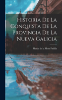 Historia De La Conquista De La Provincia De La Nueva Galicia